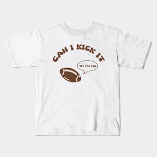 Can I Kick It - Yes You Can Kids T-Shirt